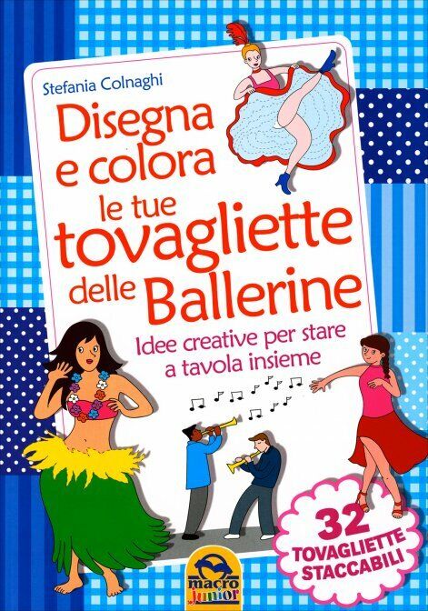 Disegna e colora le tue tovagliette delle ballerine di Stefania Colnaghi,  2015, libro usato