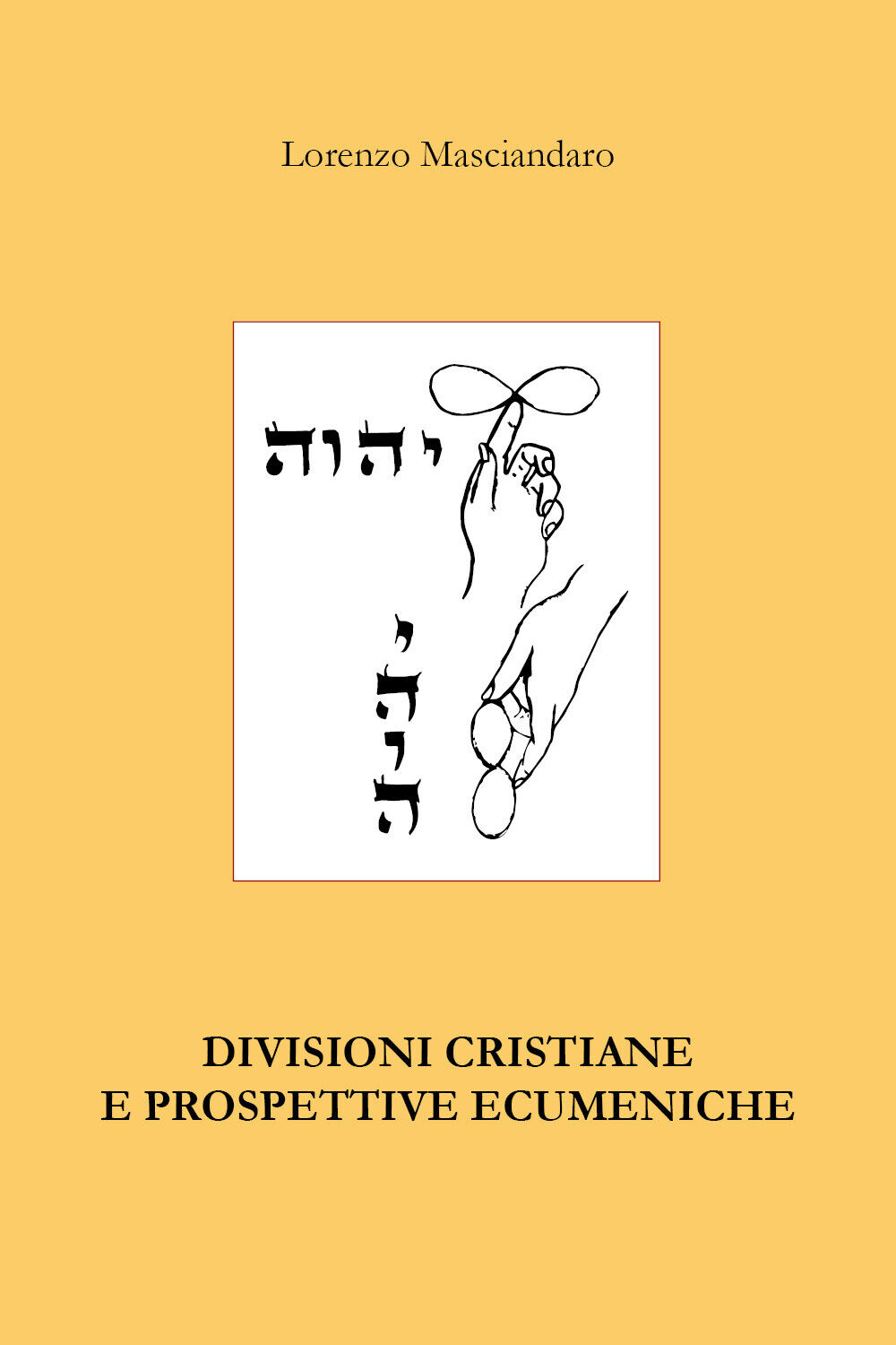 Divisioni cristiane e prospettive ecumeniche di Lorenzo Masciandaro,  2020,  You libro usato