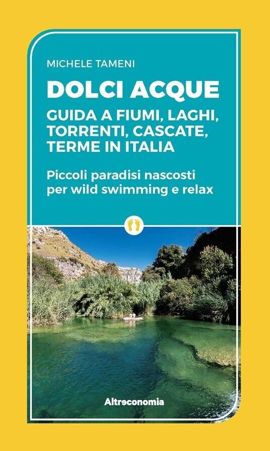Dolci acque. Guida a fiumi, laghi, torrenti, cascate, terme in Italia. Piccoli p libro usato