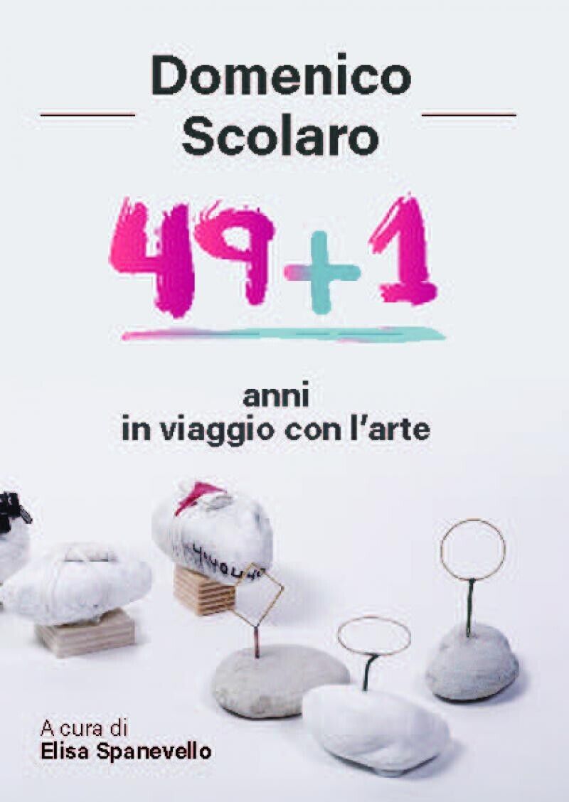 Domenico Scolaro. 49+1 anni in viaggio con L'arte di Elisa Spanevello, 2018,  libro usato