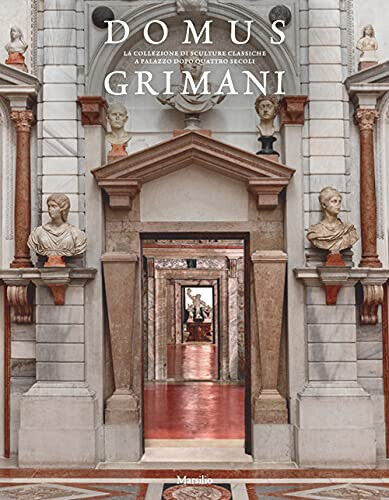Domus Grimani. La collezione di sculture classiche a palazzo dopo quattro secoli libro usato
