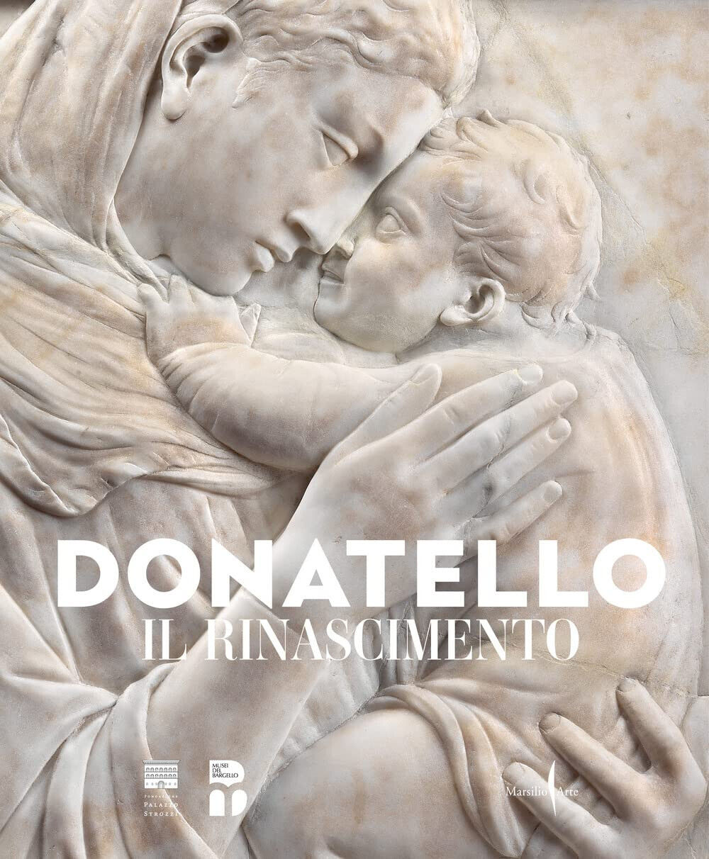 Donatello. Il Rinascimento. Ediz. illustrata - F. Caglioti - Marsilio Arte, 2022 libro usato