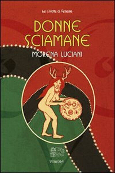 Donne sciamane - Morena Luciani Russo - Venexia,2012 libro usato