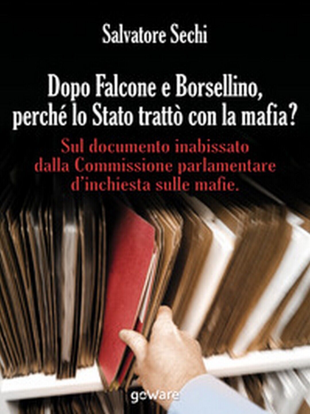 Dopo Falcone e Borsellino, perch? lo Stato tratt? con la mafia? (Sechi, 2017) libro usato