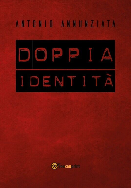 Doppia Identit?  di Antonio Annunziata,  2018,  Youcanprint libro usato