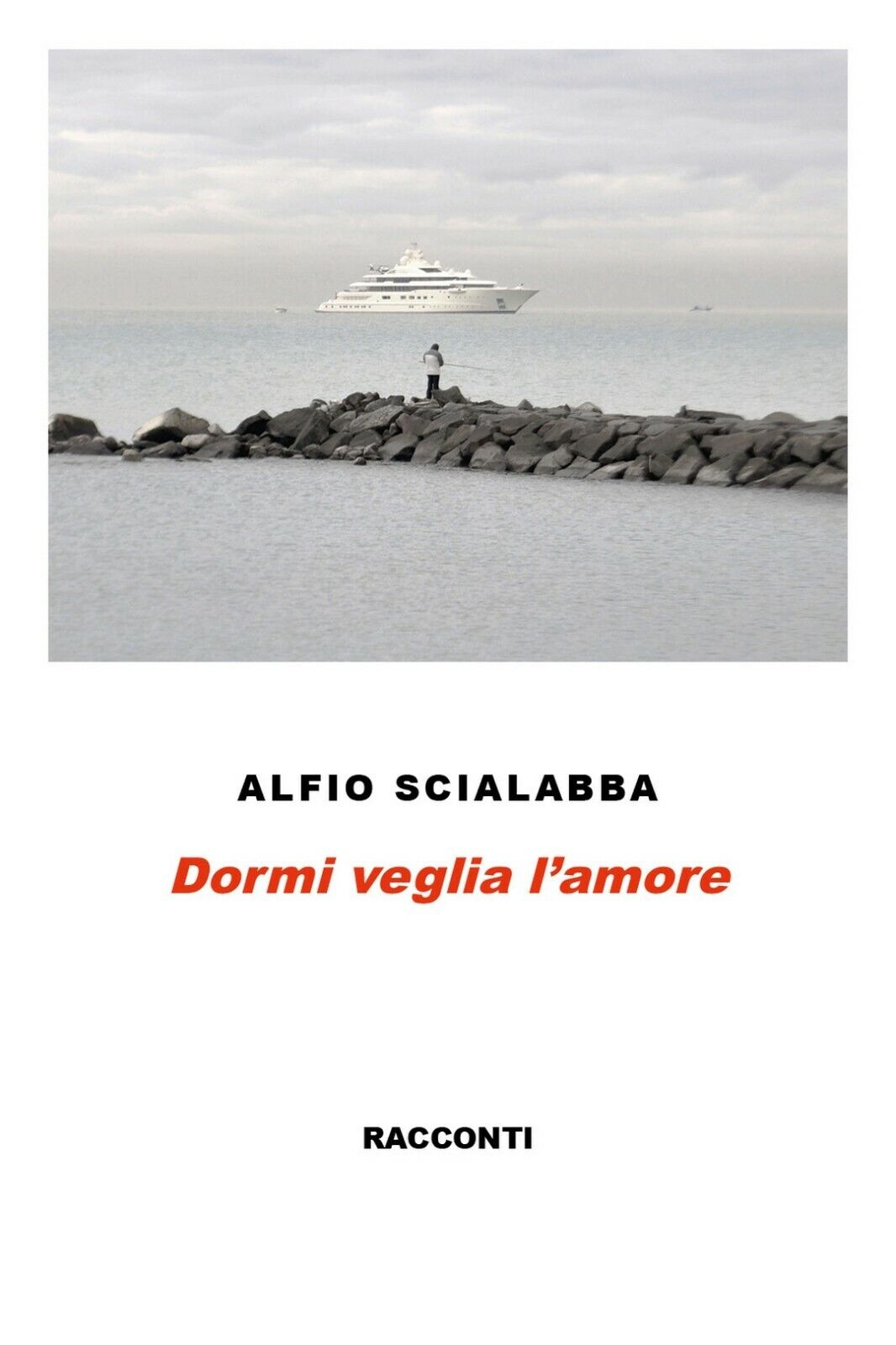 Dormi veglia L'amore  di Alfio Scialabba,  2015,  Youcanprint libro usato