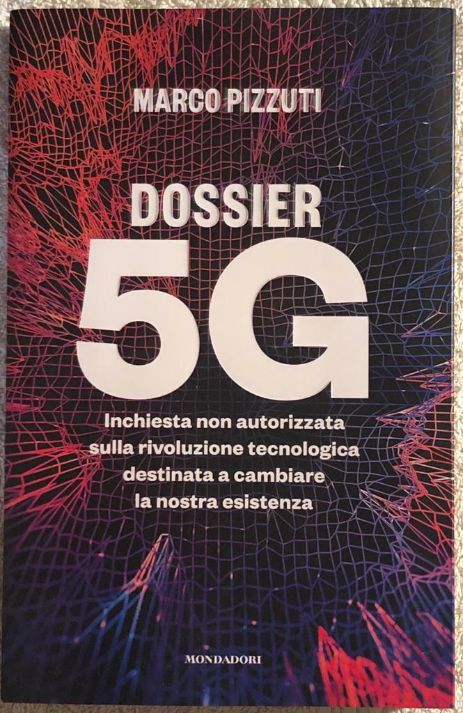 Dossier 5G. Inchiesta non autorizzata sulla rivoluzione tecnologica destinata a  libro usato