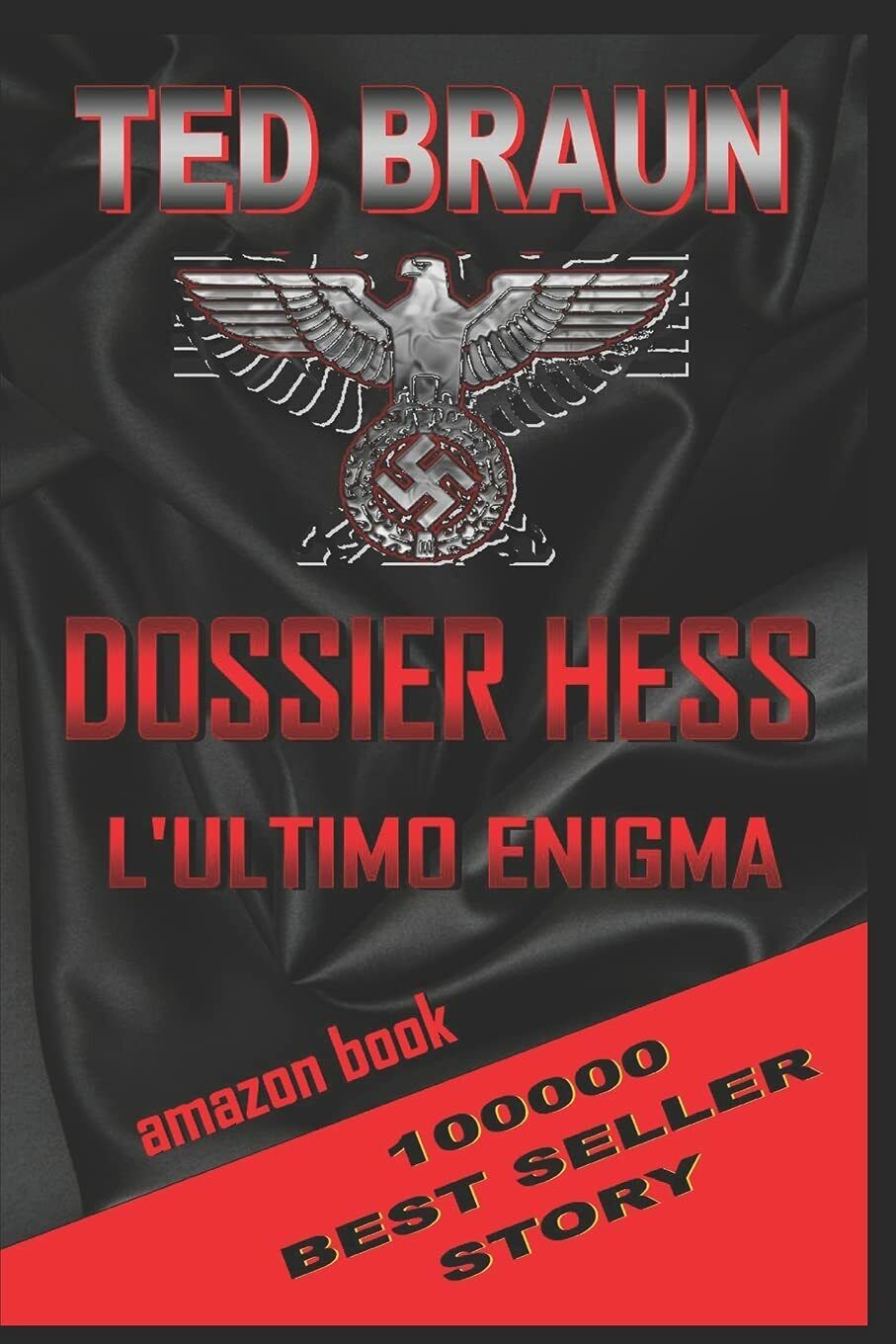 Dossier Hess L'Ultimo Enigma di Ted Braun,  2021,  Indipendently Published libro usato