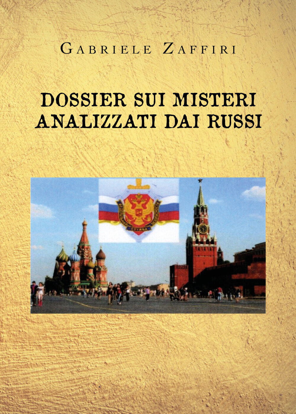 Dossier sui misteri analizzati dai russi di Gabriele Zaffiri,  2020,  Youcanprin libro usato