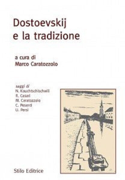 Dostoevskij e la tradizione - Caratozzolo  - Stilo, 2010 libro usato