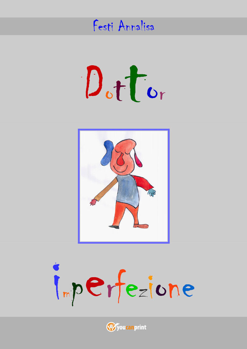 Dottor imperfezione  - Festi Annalisa,  2020,  Youcanprint libro usato