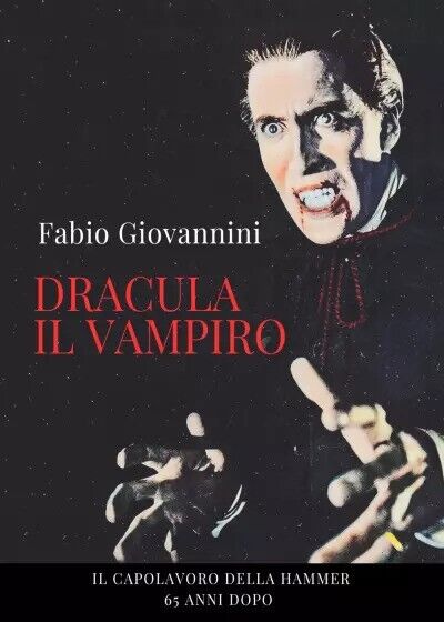 Dracula il vampiro. Il capolavoro della Hammer 65 anni dopo di Fabio Giovannini libro usato