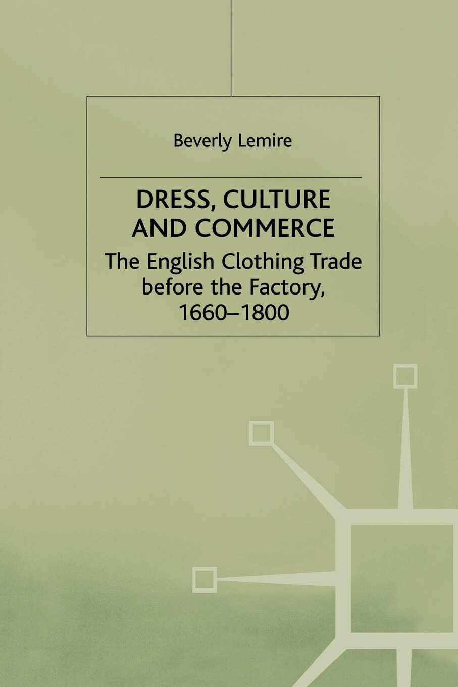 Dress, Culture and Commerce - B. Lemire - Palgavre, 1997 libro usato