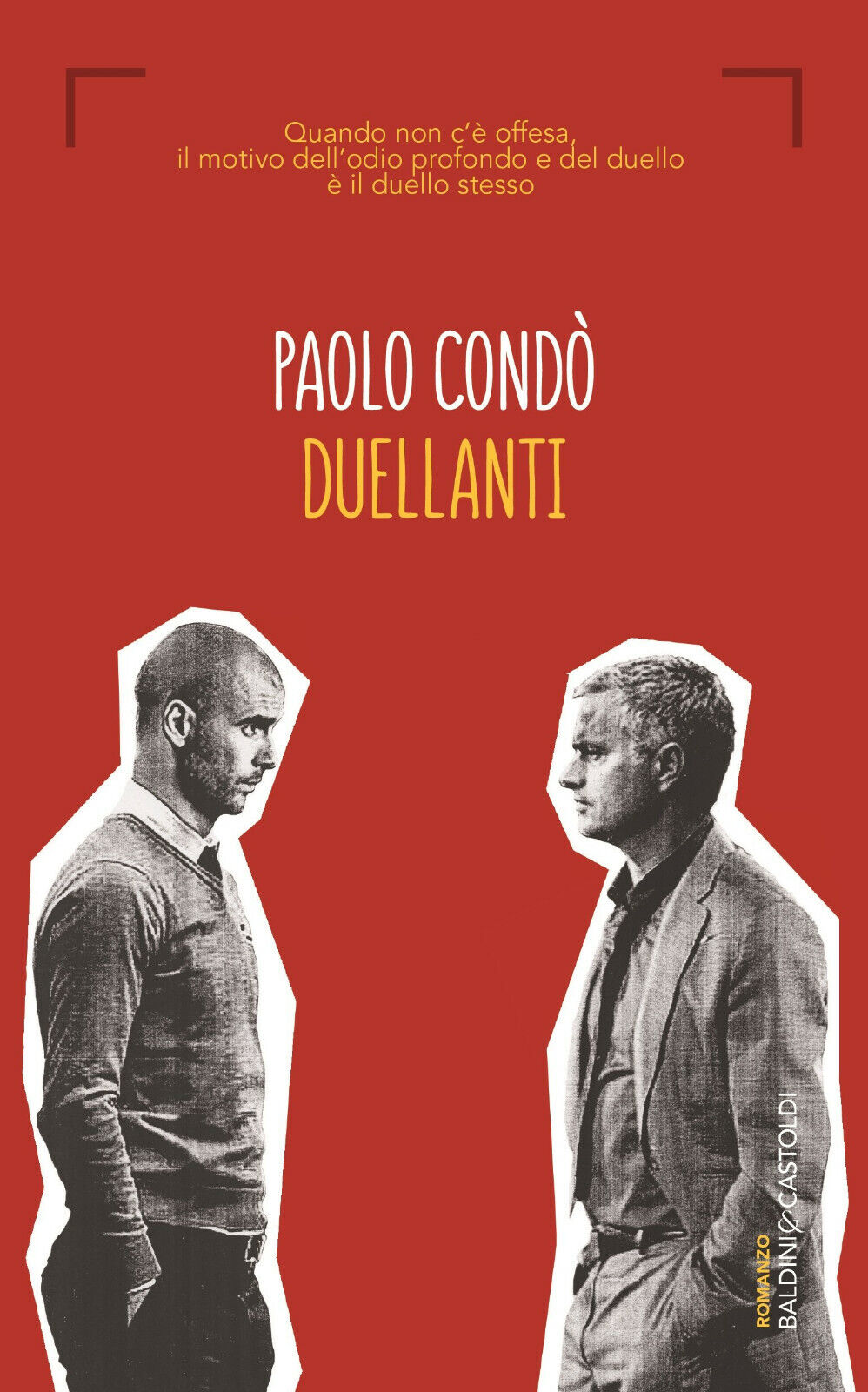 Duellanti - Paolo Cond? - Baldini + Castoldi, 2016 libro usato