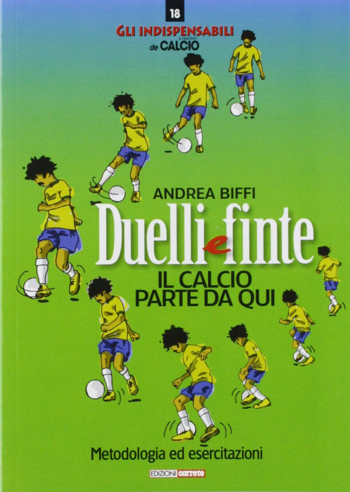 Duelli e finte. Il calcio riparte da qui - Andrea Biffi - Correre, 2019 libro usato