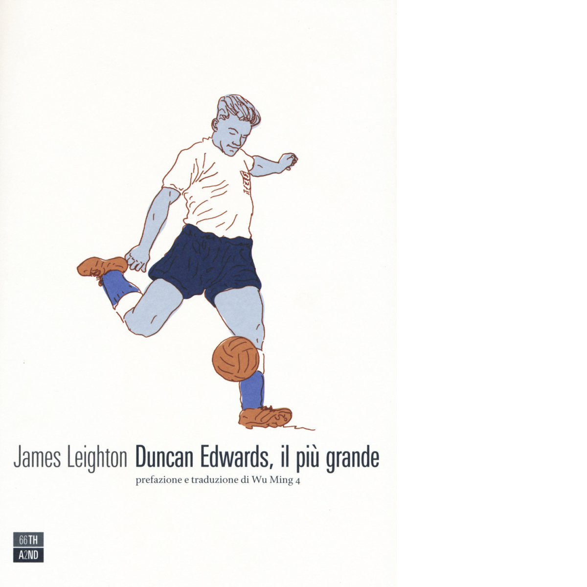 Duncan Edwards, il pi? grande di James Leighton,  2018,  66th And 2nd libro usato