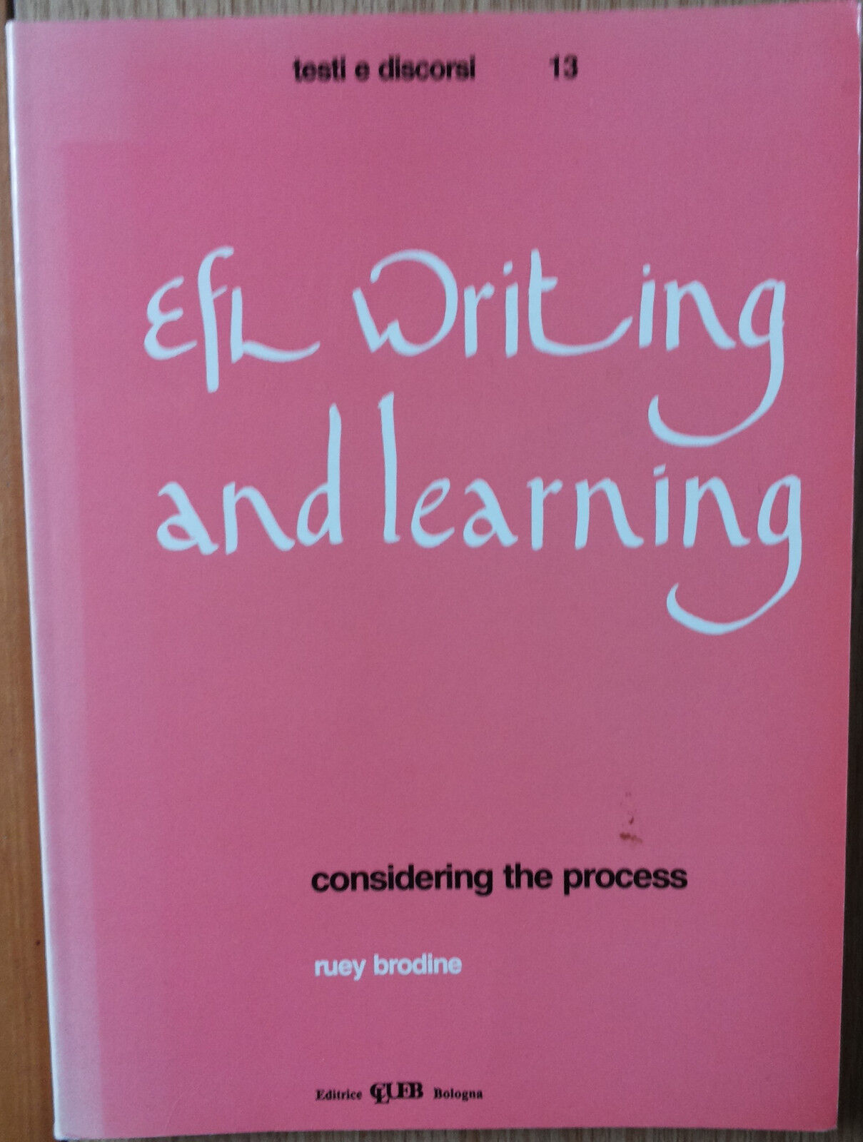 EFL writing and learning considering the process - Brodine - CLUEB,1990 - R libro usato