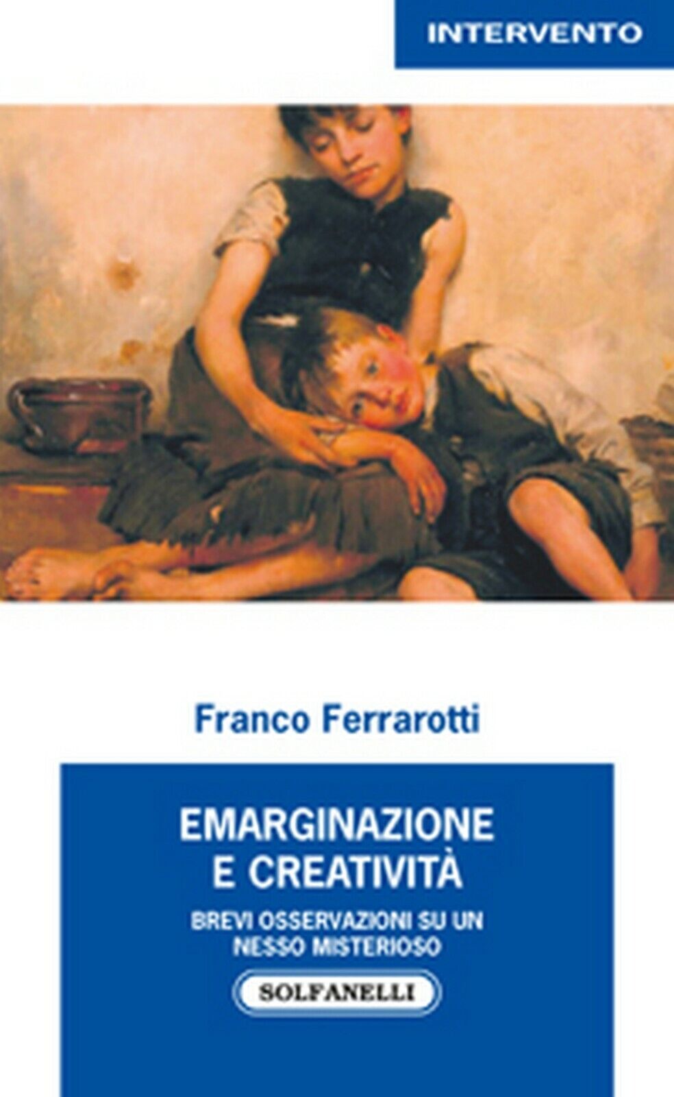 EMARGINAZIONE E CREATIVIT?  di Franco Ferrarotti,  Solfanelli Edizioni libro usato
