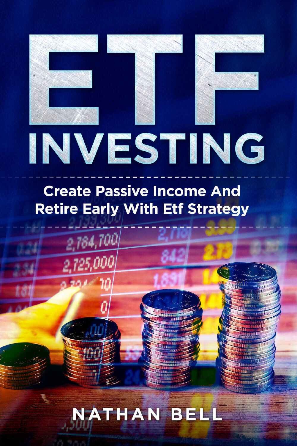 ETF INVESTING. Create Passive Income And Retire Early With Etf Strategy di Natha libro usato