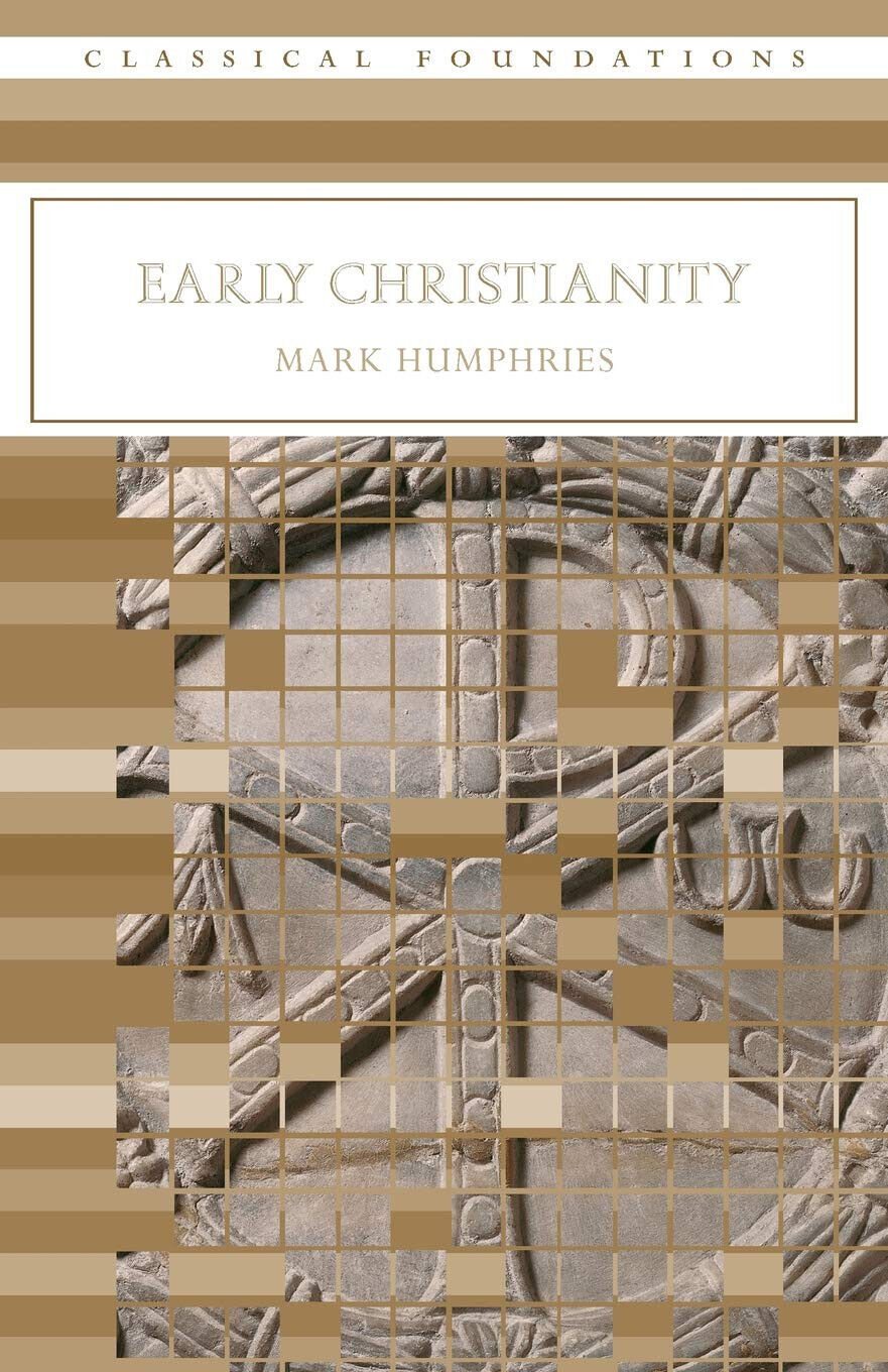 Early Christianity - Mark Humphries - Routledge, 2006 libro usato