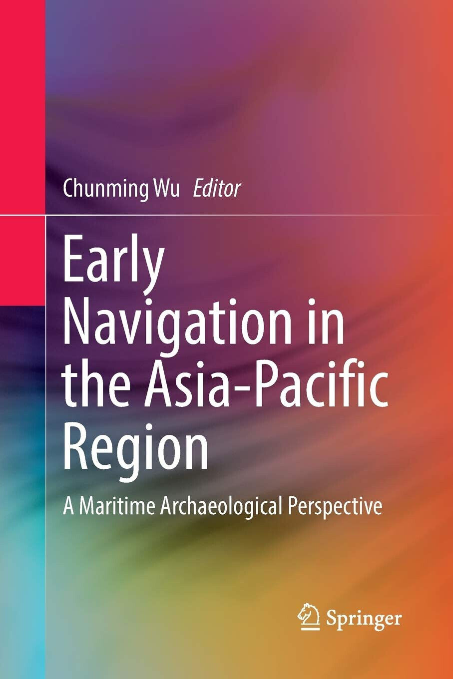 Early Navigation in the Asia-Pacific Region - Chunming Wu - Springer, 2018 libro usato