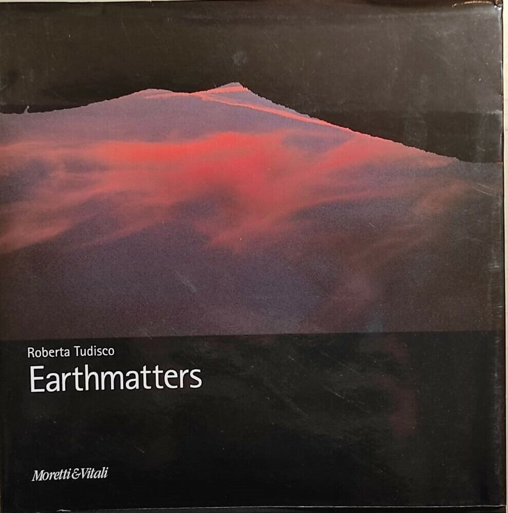 Earthmatters. Catalogo della mostra di Roberta Tudisco, 2004, Moretti E Vitali libro usato