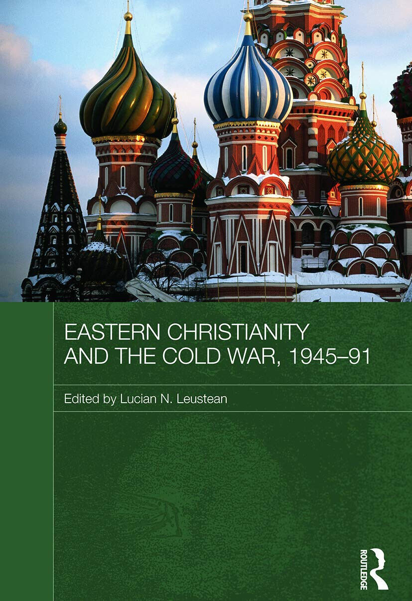 Eastern Christianity and the Cold War, 1945-91 - Lucian N. Leustean - 2011 libro usato