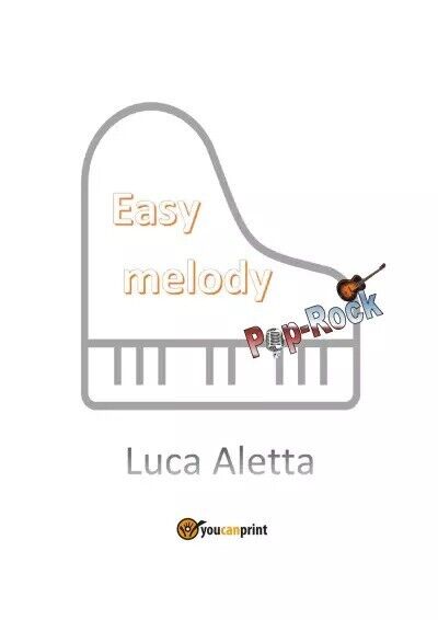 Easy Melody Pop Rock di Luca Aletta, 2023, Youcanprint libro usato