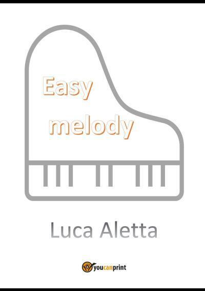 Easy Melody di Luca Aletta,  2022,  Youcanprint libro usato
