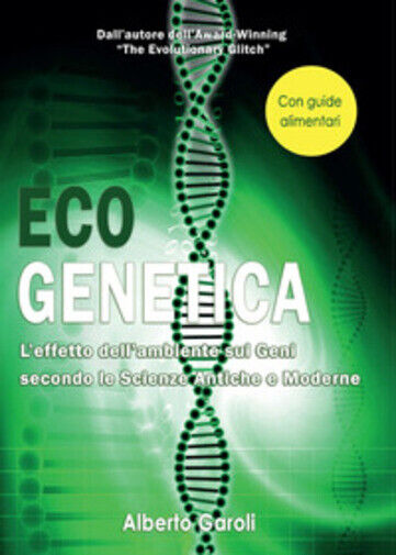 Ecogenetica. L'effetto delL'ambiente sui geni secondo le scienze antiche e moder libro usato