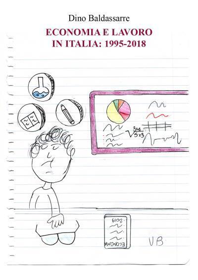 Economia e lavoro in Italia: 1995-2018 di Dino Baldassarre,  2022,  Youcanprint libro usato