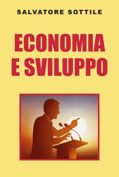 Economia e sviluppo  di Salvatore Sottile,  2019,  Youcanprint - ER libro usato