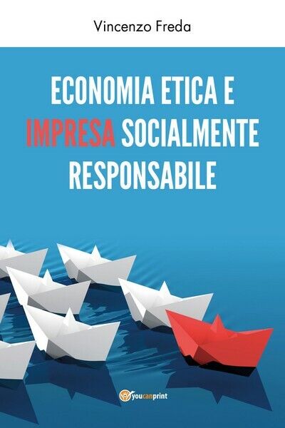 Economia etica e impresa socialmente responsabile  di Vincenzo Freda,  2019 - ER libro usato