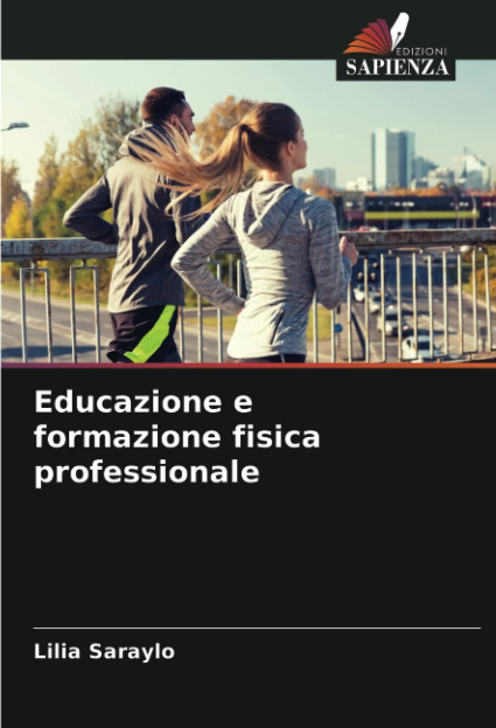 Educazione e formazione fisica professionale - Lilia Saraylo - Sapienza, 2021 libro usato
