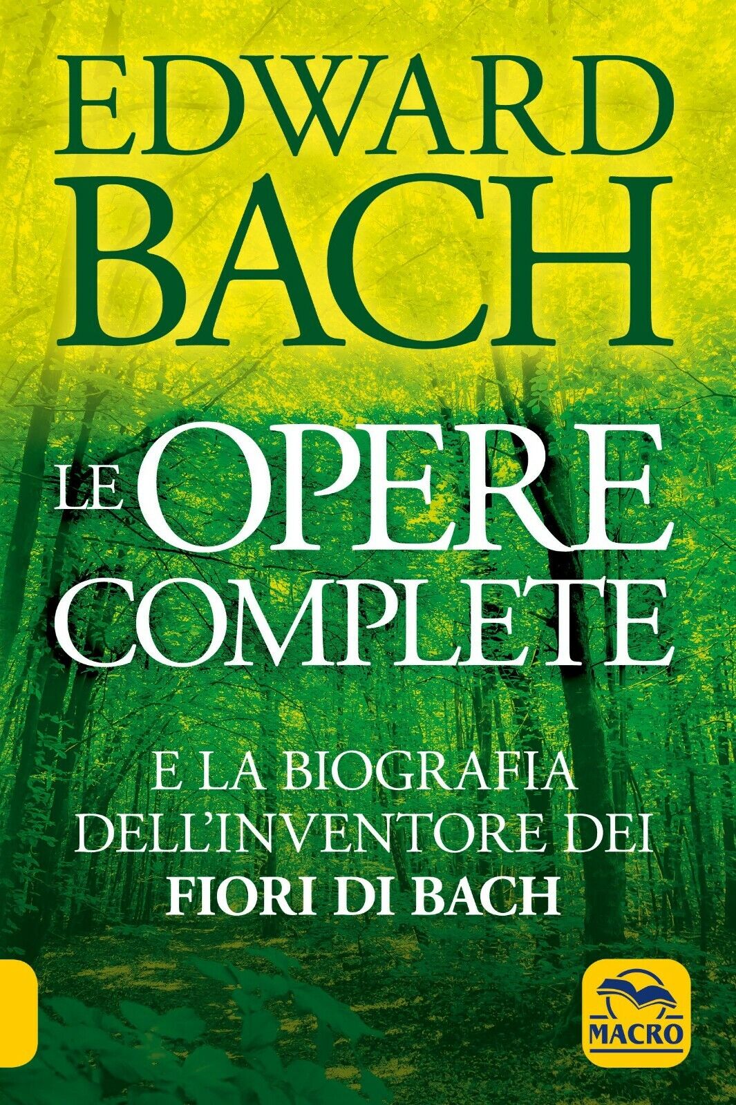 Edward Bach Le Opere Complete e la biografia delL'inventore dei Fiori di Bach di libro usato