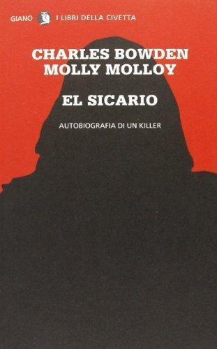 El sicario - Charles Bowden, Molly Molloy - Giano,2013 - A libro usato
