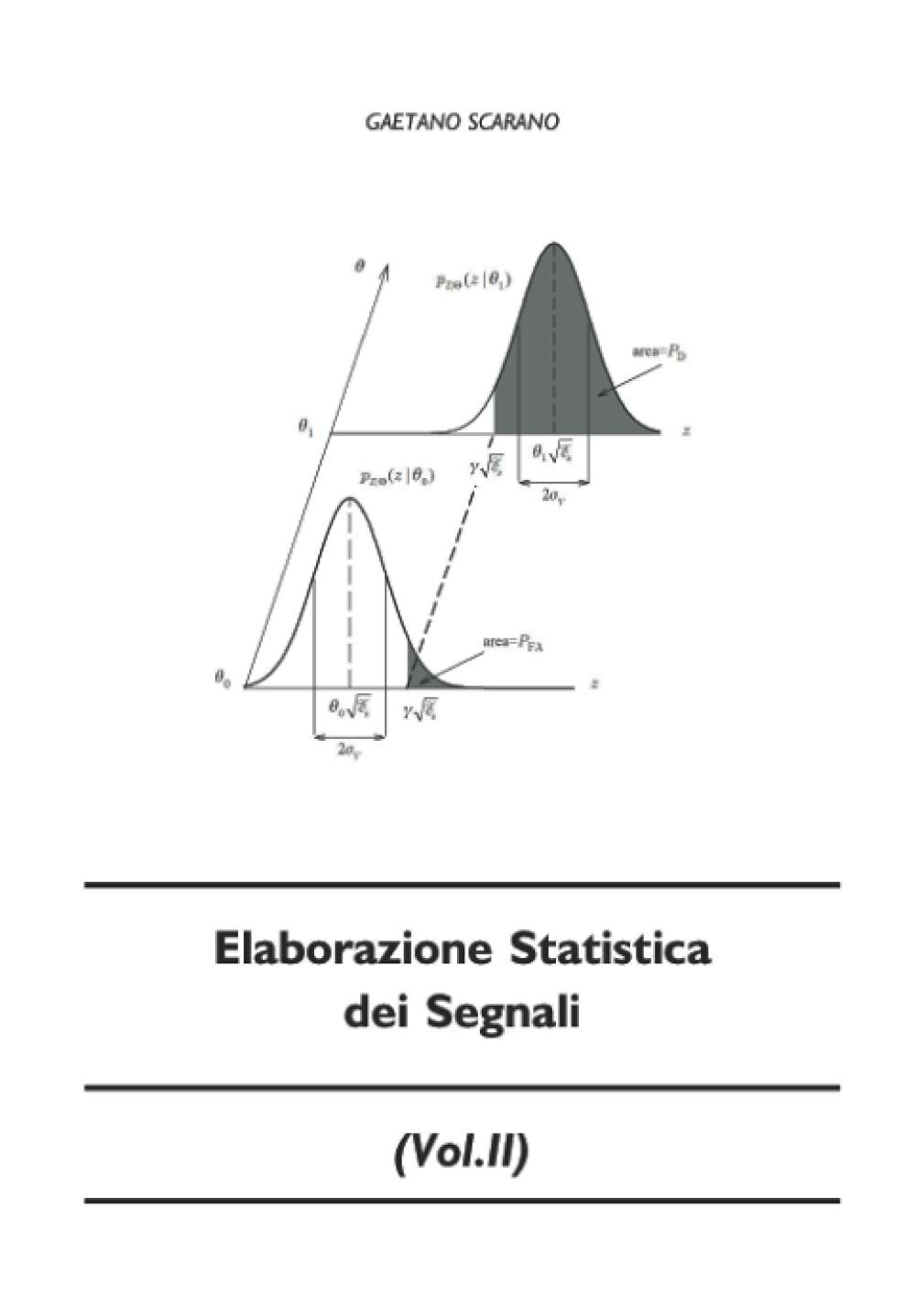 Elaborazione Statistica Dei Segnali di Gaetano Scarano,  2017,  Indipendently Pu libro usato