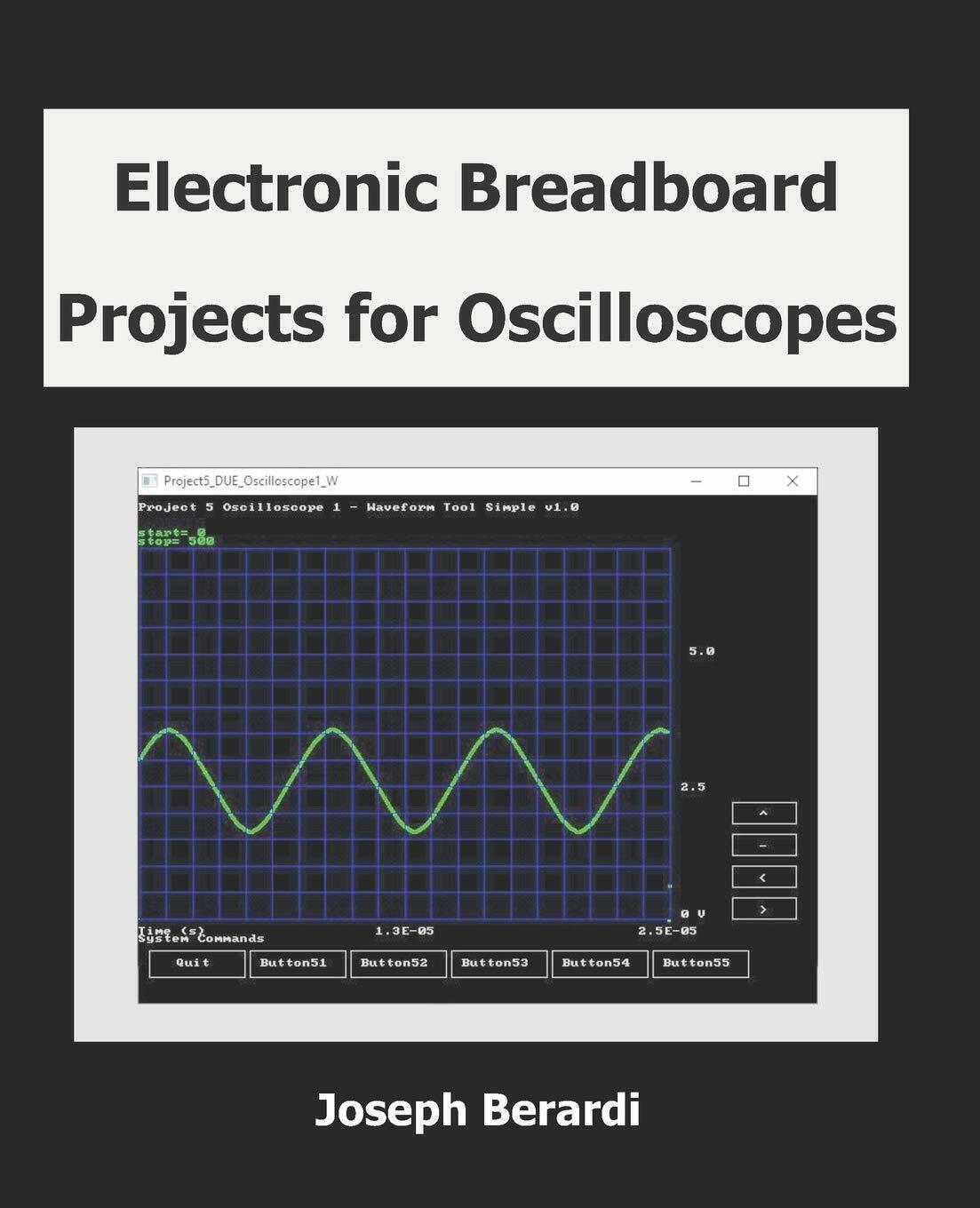 Electronic Breadboard Projects for Oscilloscopes di Joseph Berardi,  2019,  Indi libro usato