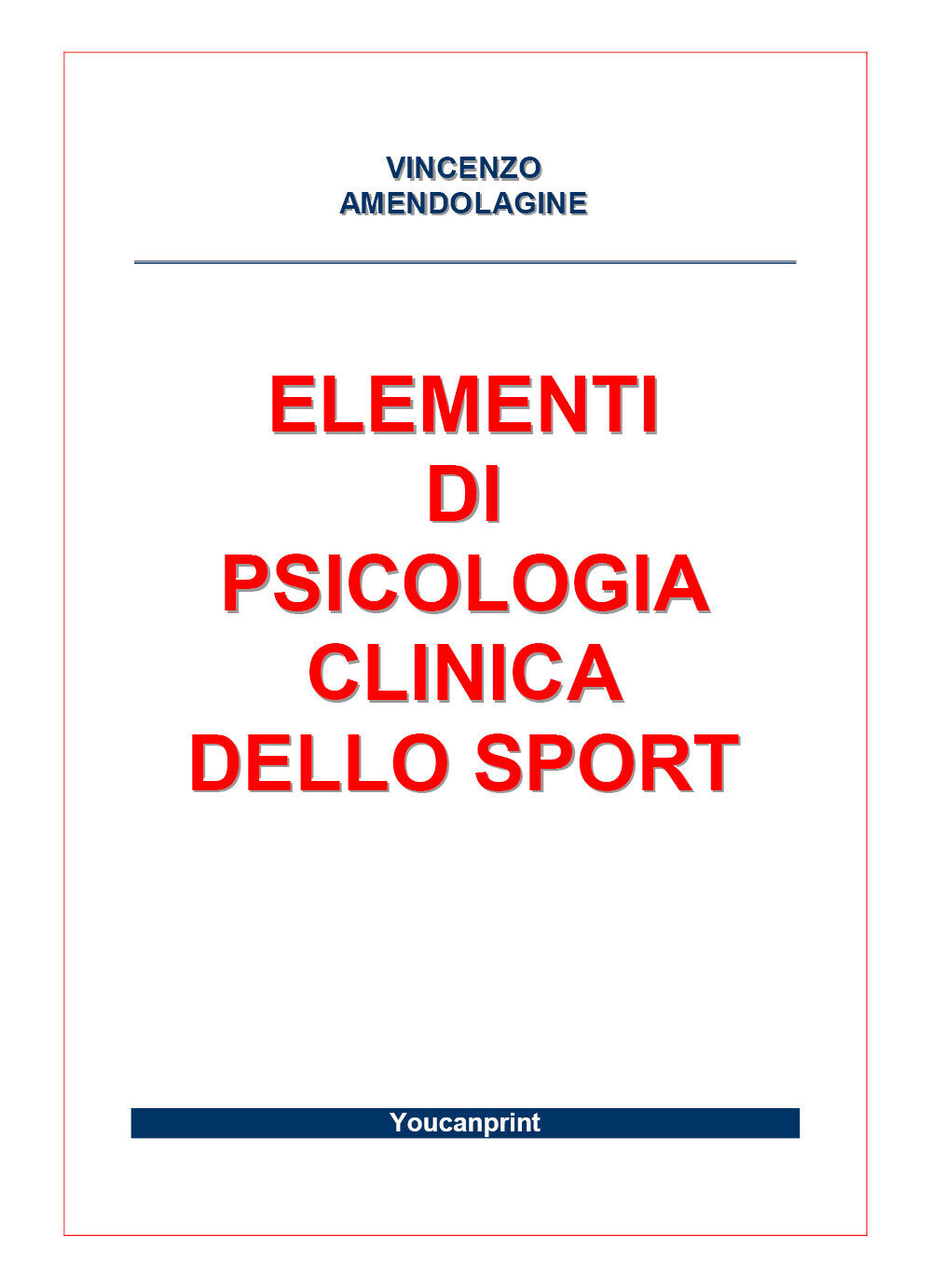 Elementi di Psicologia Clinica dello Sport - Vincenzo Amendolagine,  2017,  Youc libro usato