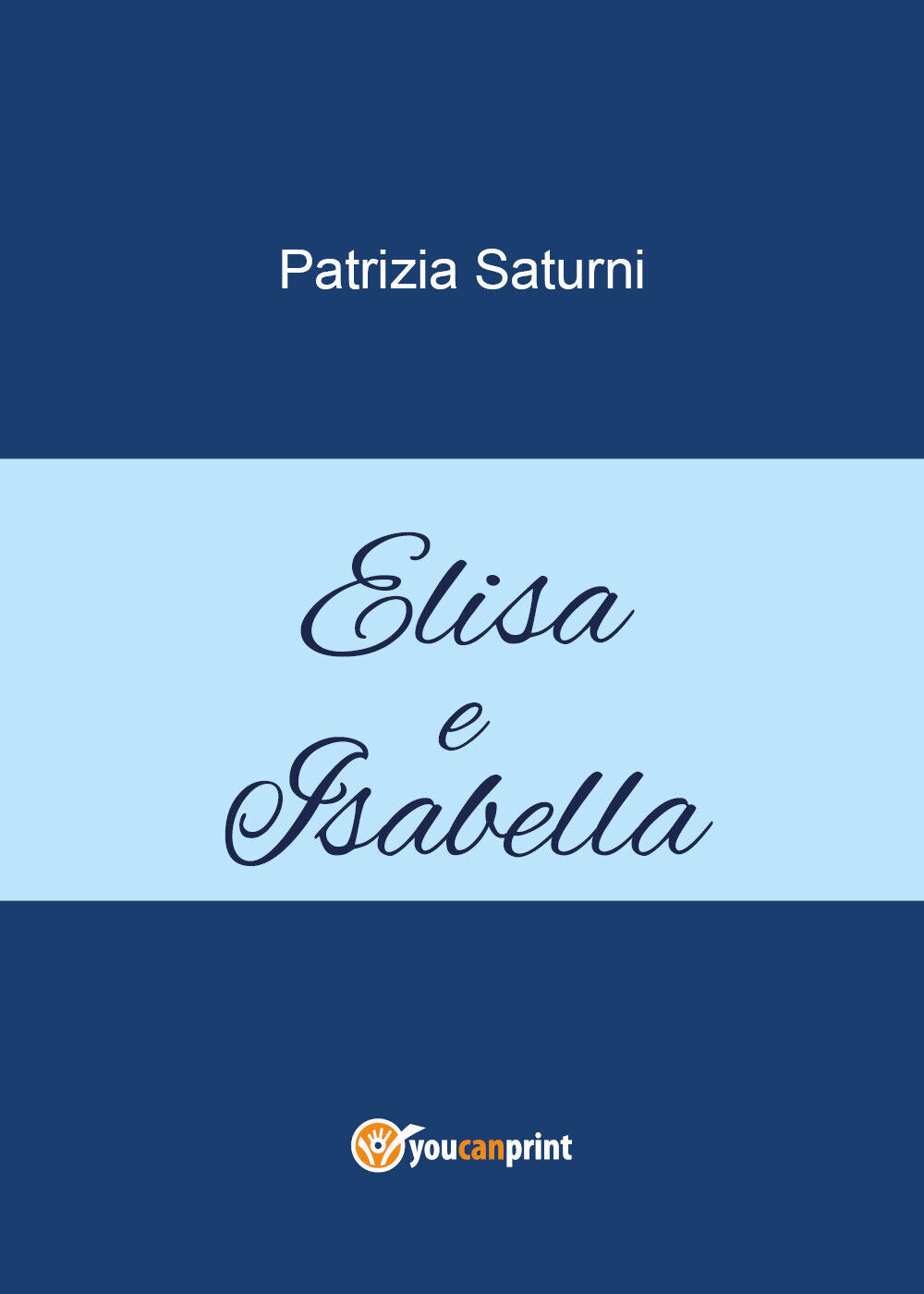 Elisa e Isabella di Patrizia Saturni,  2021,  Youcanprint libro usato