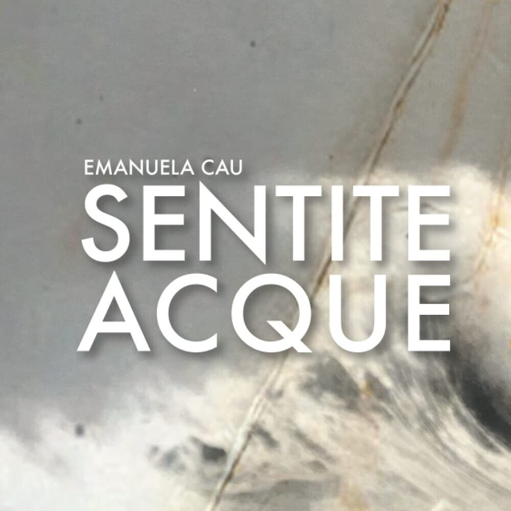 Emanuela Cau: Sentite acque -Elisabetta Borghi, Emanuela Cau, Barbara Catte-2021 libro usato