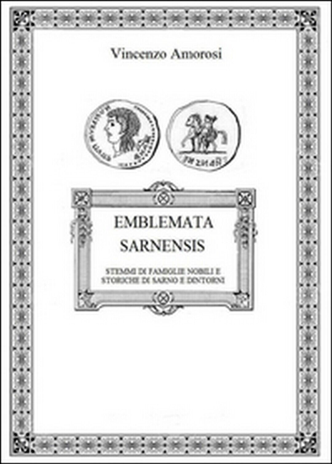 Emblemata Sarnensis  di Vincenzo Amorosi,  2016,  Youcanprint libro usato