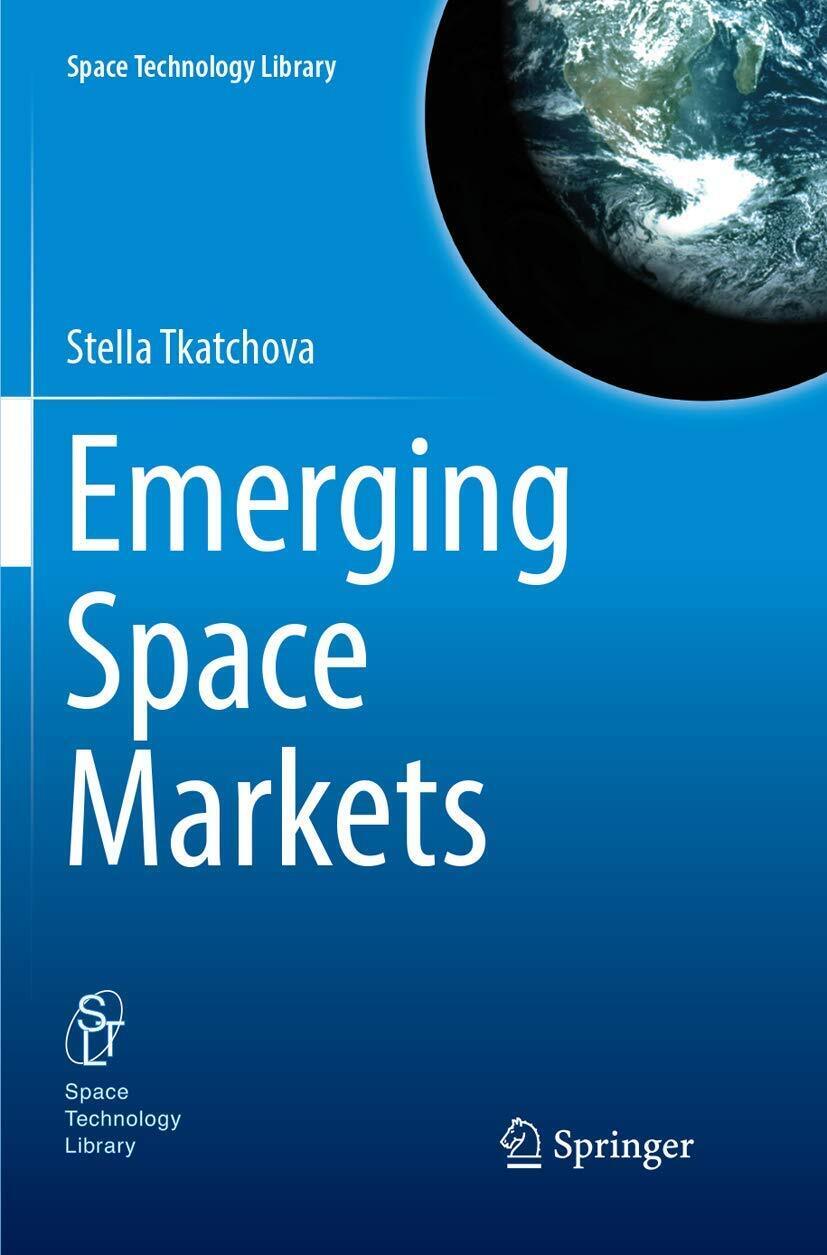 Emerging Space Markets - Stella Tkatchova - Springer, 2018 libro usato