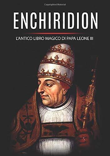 Enchiridion: l'antico libro magico di Papa Leone III - Leone III -StreetLib,2019 libro usato
