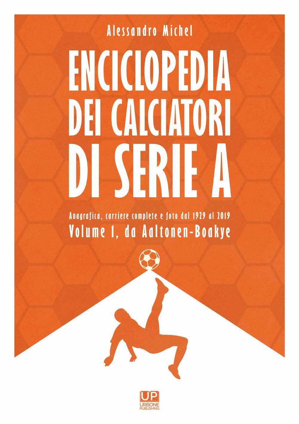 Enciclopedia dei calciatori di serie A. Ediz. a colori vol.1 - Michel, 2019 libro usato