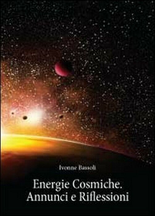 Energie cosmiche - Ivonne Bassoli,  2011,  Youcanprint libro usato