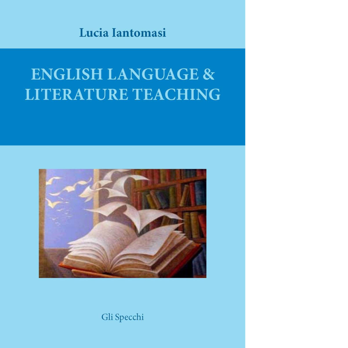 English language & literature teaching di Iantomasi Lucia - Del faro, 2016 libro usato