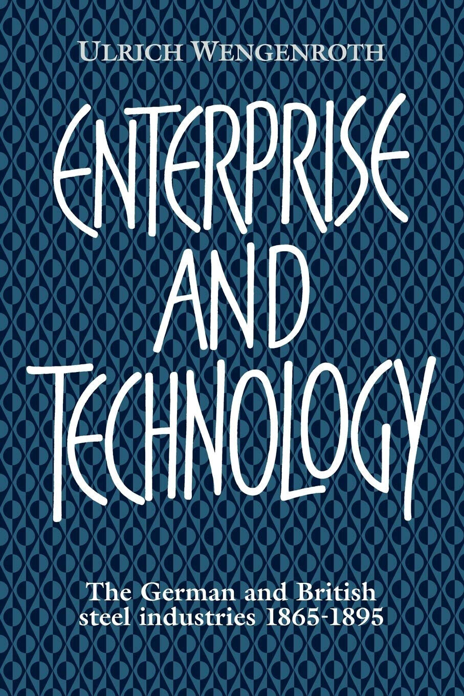 Enterprise and Technology - Ulrich Wengenroth - Cambridge, 2022 libro usato