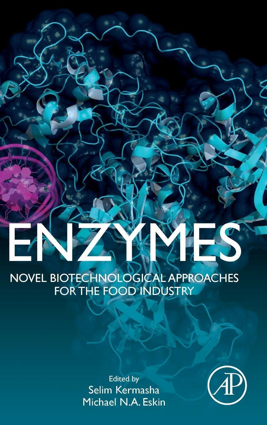 Enzymes: Novel Biological Approaches for the Food Industry - Academic, 2020 libro usato