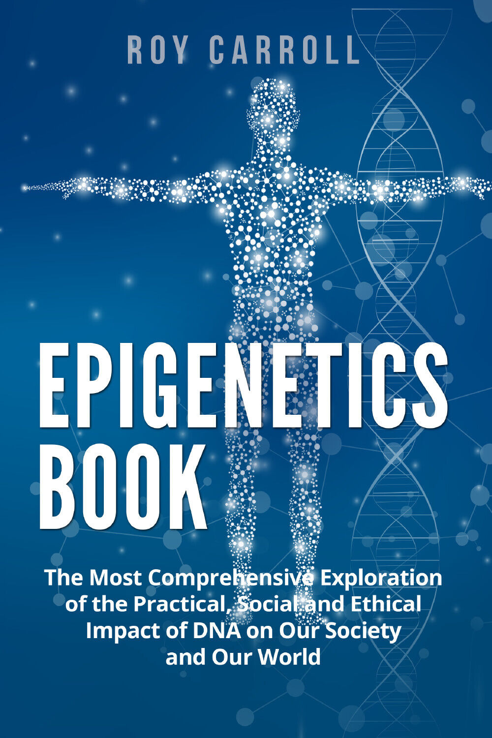 Epigenetics Book. The Most Comprehensive Exploration of the Practical, Social an libro usato